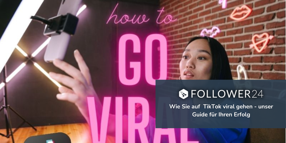 Wie Sie bei Tiktok viral gehen: Die komplette Anleitung (2024)