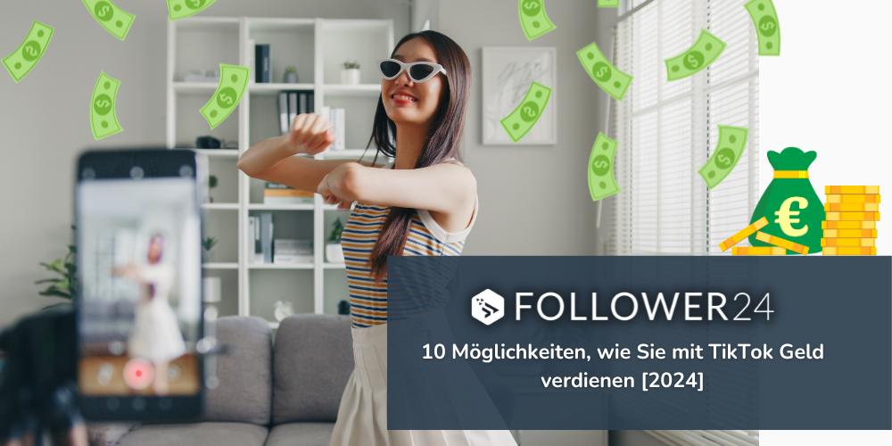 10 Möglichkeiten, wie Sie mit TikTok Geld verdienen [2024]