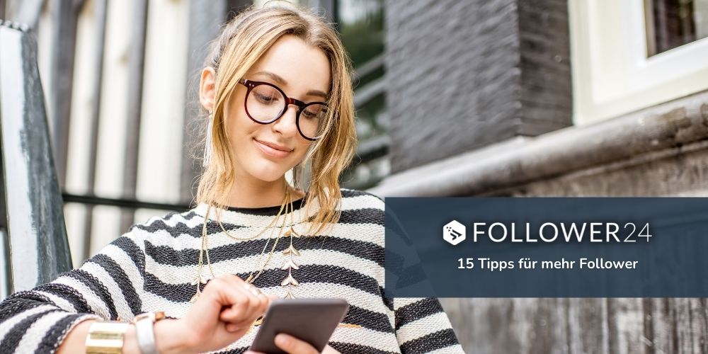 15 Tipps um mehr Follower auf Instagram zu bekommen 