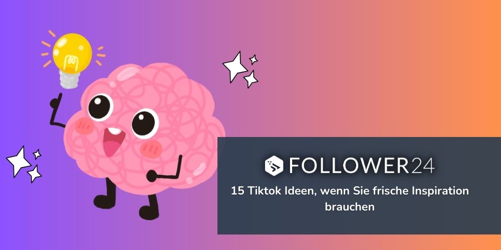 15 Tiktok Ideen (2024) wenn Sie frische Inspiration brauchen